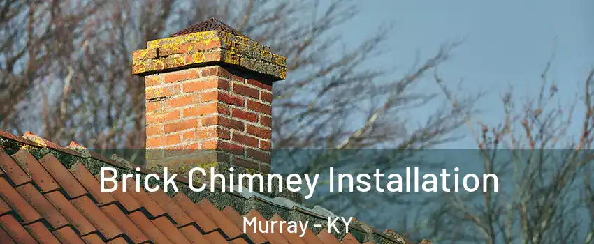  Brick Chimney Installation Murray - KY