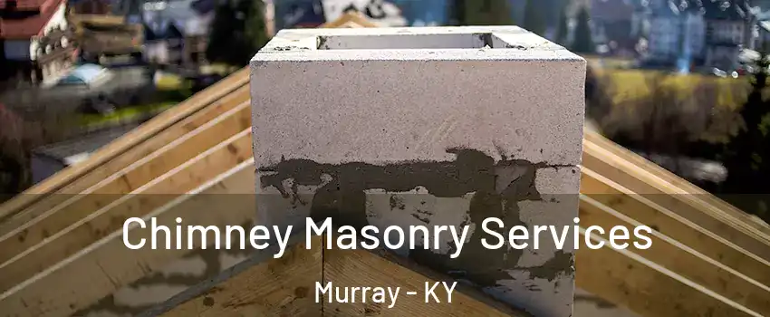  Chimney Masonry Services Murray - KY