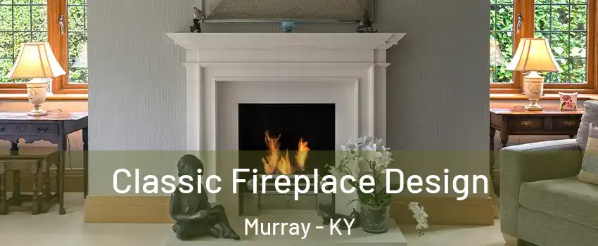  Classic Fireplace Design Murray - KY