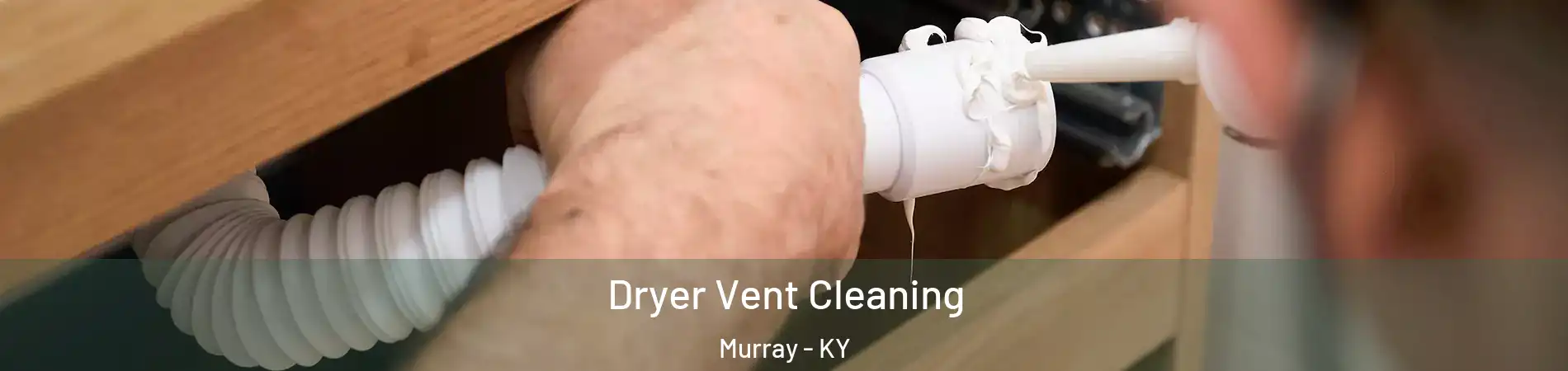  Dryer Vent Cleaning Murray - KY