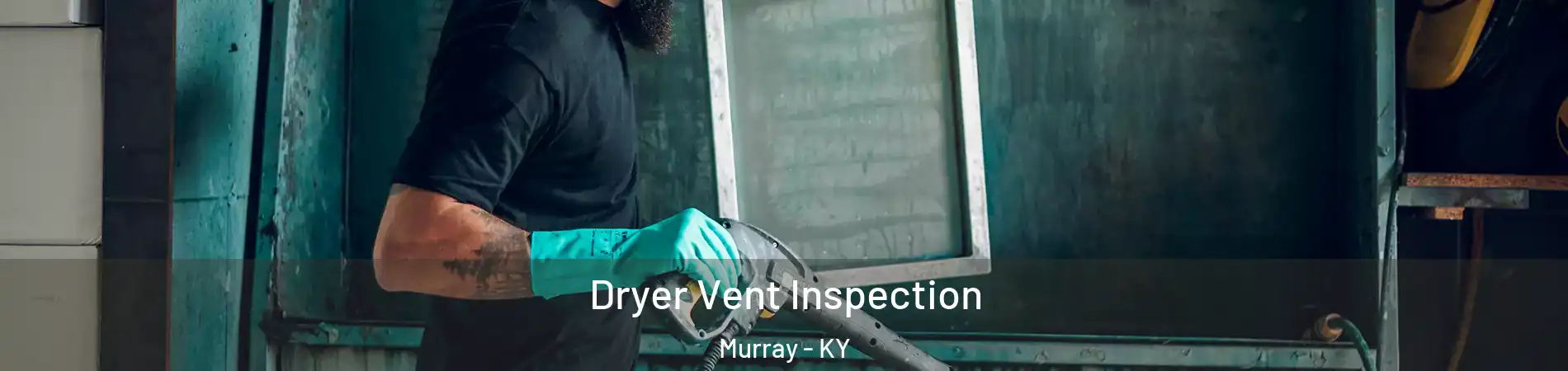  Dryer Vent Inspection Murray - KY