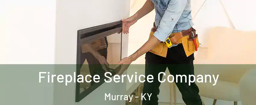  Fireplace Service Company Murray - KY
