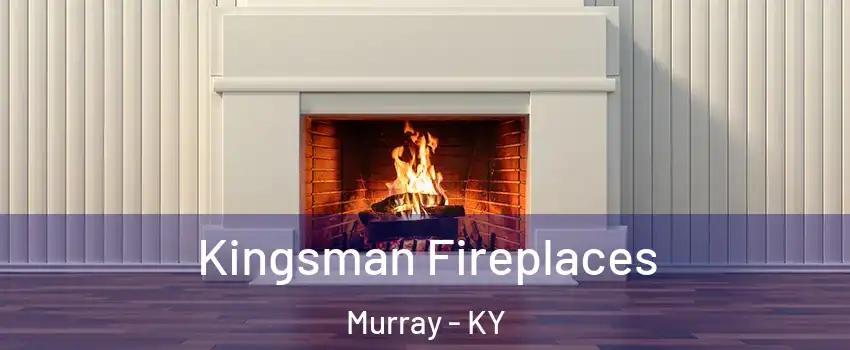 Kingsman Fireplaces Murray - KY