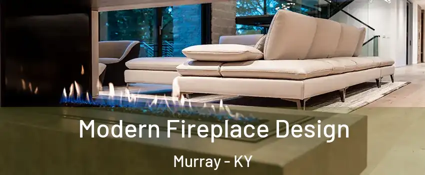 Modern Fireplace Design Murray - KY