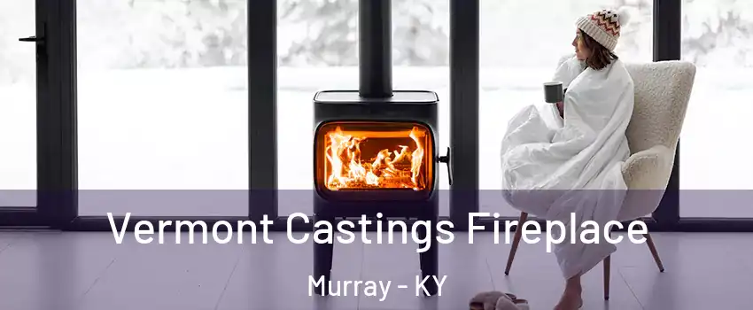  Vermont Castings Fireplace Murray - KY